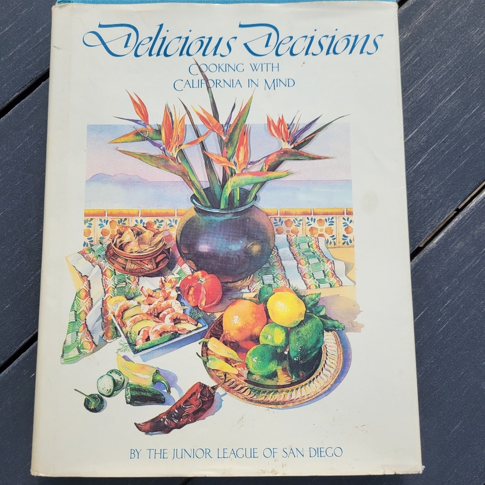 Delicious Decisions Cookbook ~ 1987 Junior League of San Diego ~ California ~